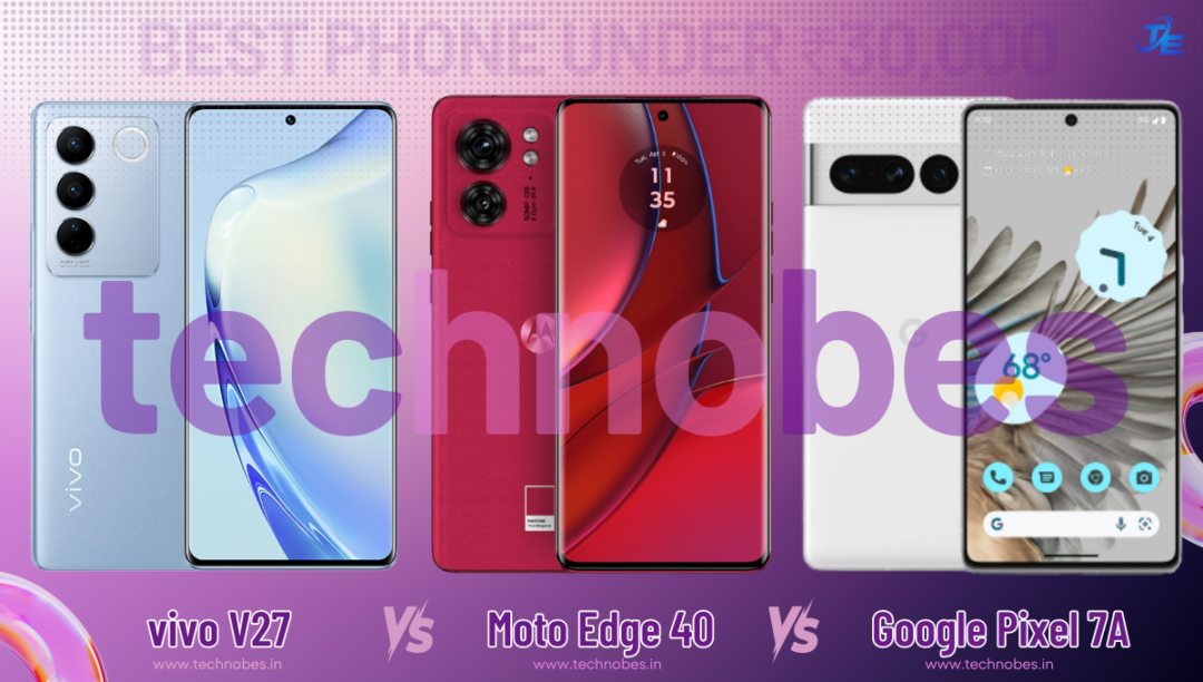 Moto Edge 40 vs vivo V27 vs Google Pixel 7A